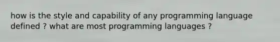 how is the style and capability of any programming language defined ? what are most programming languages ?