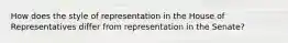 How does the style of representation in the House of Representatives differ from representation in the Senate?