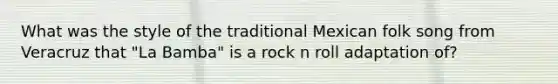 What was the style of the traditional Mexican folk song from Veracruz that "La Bamba" is a rock n roll adaptation of?