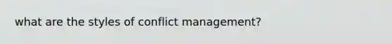 what are the styles of conflict management?