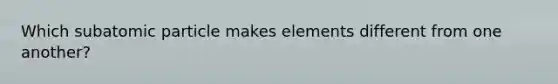 Which subatomic particle makes elements different from one another?