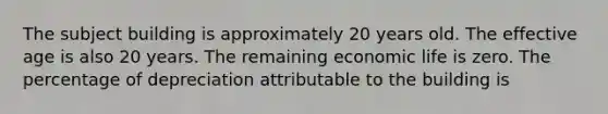 The subject building is approximately 20 years old. The effective age is also 20 years. The remaining economic life is zero. The percentage of depreciation attributable to the building is