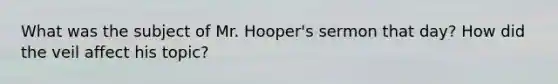 What was the subject of Mr. Hooper's sermon that day? How did the veil affect his topic?