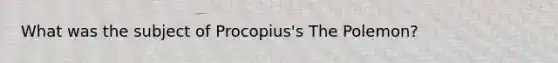 What was the subject of Procopius's The Polemon?