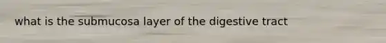 what is the submucosa layer of the digestive tract