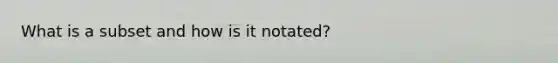 What is a subset and how is it notated?