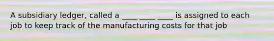 A subsidiary ledger, called a ____ ____ ____ is assigned to each job to keep track of the manufacturing costs for that job