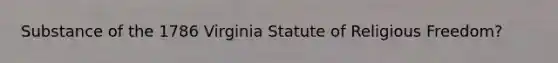 Substance of the 1786 Virginia Statute of Religious Freedom?