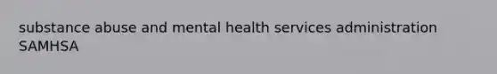 substance abuse and mental health services administration SAMHSA