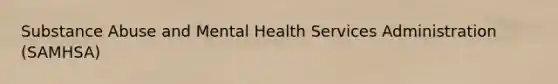 Substance Abuse and Mental Health Services Administration (SAMHSA)