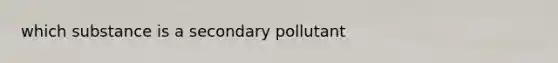 which substance is a secondary pollutant