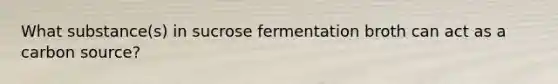 What substance(s) in sucrose fermentation broth can act as a carbon source?