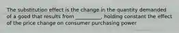 The substitution effect is the change in the quantity demanded of a good that results from __________, holding constant the effect of the price change on consumer purchasing power