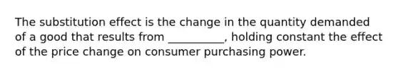 The substitution effect is the change in the quantity demanded of a good that results from __________, holding constant the effect of the price change on consumer purchasing power.