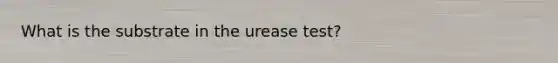 What is the substrate in the urease test?