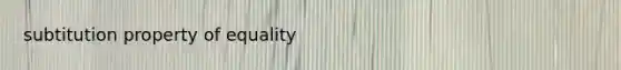 subtitution property of equality