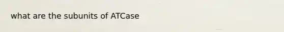 what are the subunits of ATCase