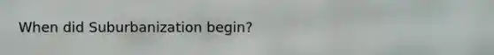 When did Suburbanization begin?