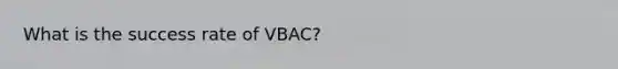 What is the success rate of VBAC?