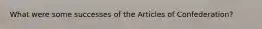 What were some successes of the Articles of Confederation?