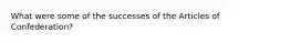 What were some of the successes of the Articles of Confederation?