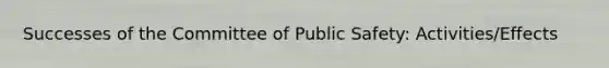 Successes of the Committee of Public Safety: Activities/Effects