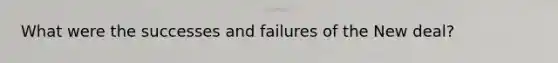 What were the successes and failures of the New deal?