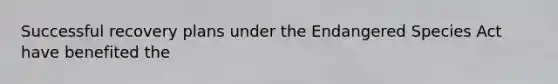 Successful recovery plans under the Endangered Species Act have benefited the