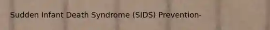 Sudden Infant Death Syndrome (SIDS) Prevention-