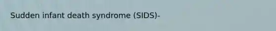 Sudden infant death syndrome (SIDS)-