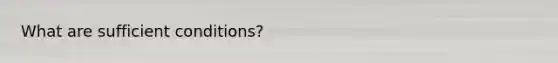 What are sufficient conditions?