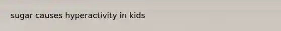 sugar causes hyperactivity in kids