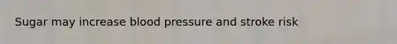 Sugar may increase blood pressure and stroke risk