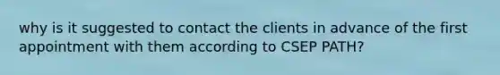 why is it suggested to contact the clients in advance of the first appointment with them according to CSEP PATH?