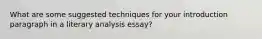 What are some suggested techniques for your introduction paragraph in a literary analysis essay?