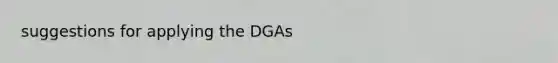 suggestions for applying the DGAs