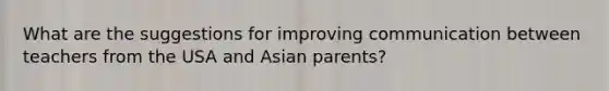 What are the suggestions for improving communication between teachers from the USA and Asian parents?