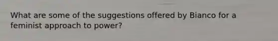 What are some of the suggestions offered by Bianco for a feminist approach to power?