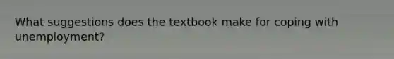 What suggestions does the textbook make for coping with unemployment?