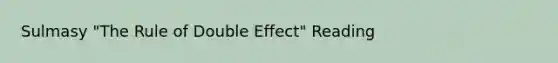 Sulmasy "The Rule of Double Effect" Reading