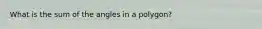 What is the sum of the angles in a polygon?