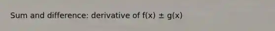 Sum and difference: derivative of f(x) ± g(x)