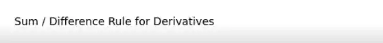 Sum / Difference Rule for Derivatives