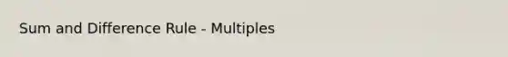 Sum and Difference Rule - Multiples