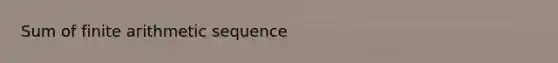 Sum of finite arithmetic sequence