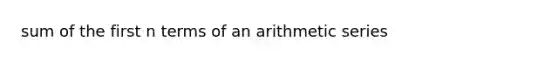 sum of the first n terms of an arithmetic series