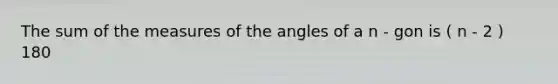 The sum of the measures of the angles of a n - gon is ( n - 2 ) 180