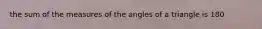 the sum of the measures of the angles of a triangle is 180