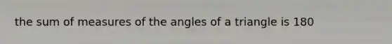 the sum of measures of the angles of a triangle is 180