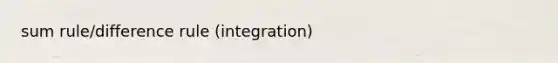 sum rule/difference rule (integration)